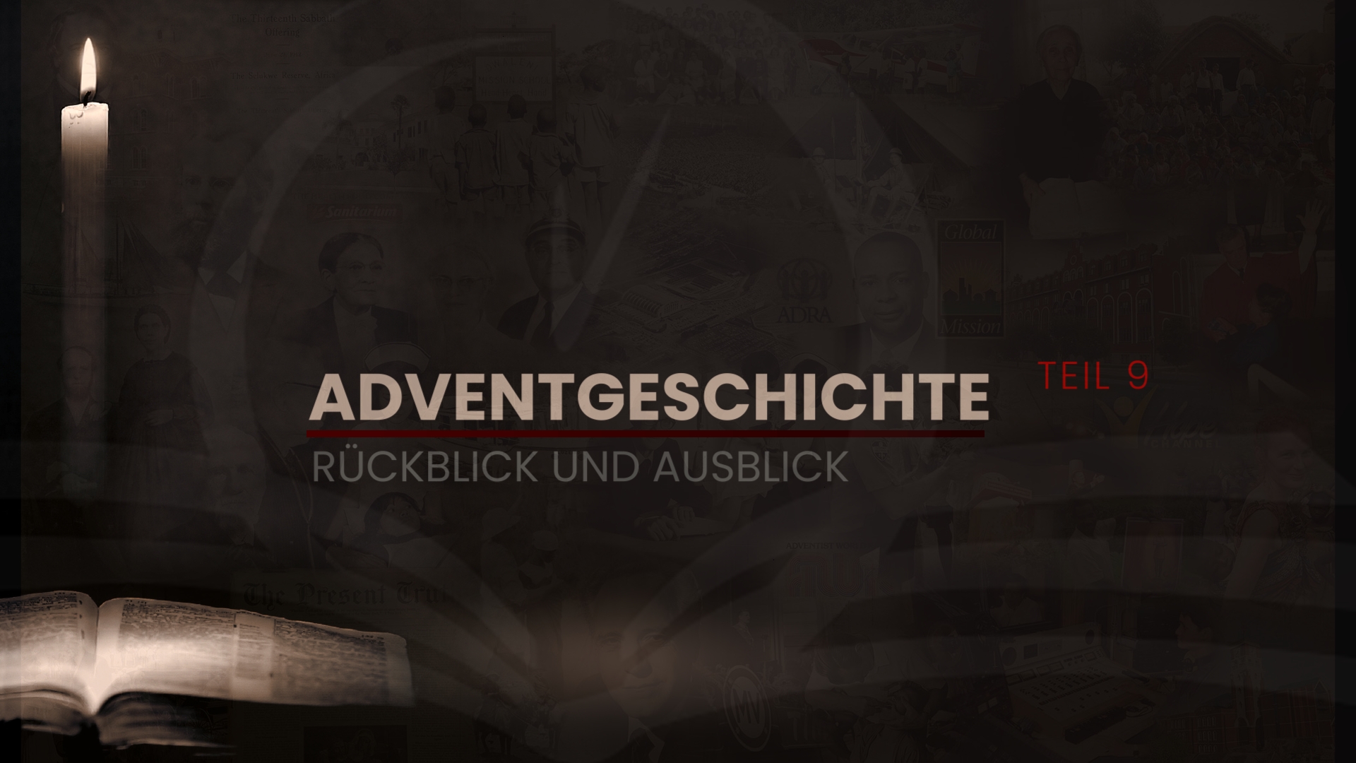 Adventgeschichte 9 – Rückblick und Ausblick